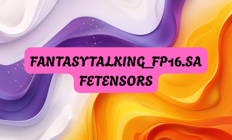 fantasytalking_fp16.safetensors