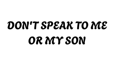 don't speak to me or my son